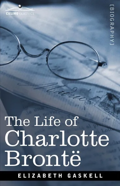 Обложка книги The Life of Charlotte Bronte, Elizabeth Cleghorn Gaskell