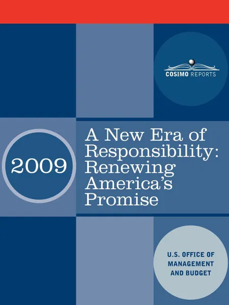 Обложка книги A New Era of Responsibility. Renewing America's Promise: President Obama's First Budget, O U. S. Office of Management and Budget, U. S. Office of Management and Budget, U. S. Office of Mana