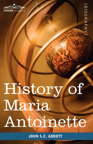 Обложка книги History of Maria Antoinette. Makers of History, John Stevens Cabot Abbott