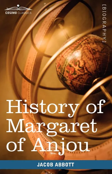 Обложка книги History of Margaret of Anjou, Queen of Henry VI of England. Makers of History, Jacob Abbott