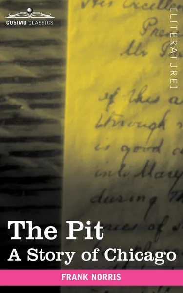 Обложка книги The Pit. A Story of Chicago, Frank Norris