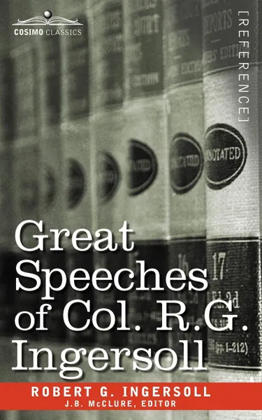 Обложка книги Great Speeches of Col. R. G. Ingersoll, Robert Green Ingersoll