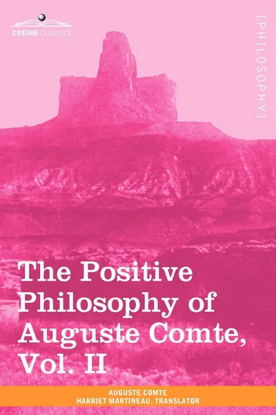 Обложка книги The Positive Philosophy of Auguste Comte, Vol. II (in 2 Volumes), Auguste Comte, Harriet Martineau