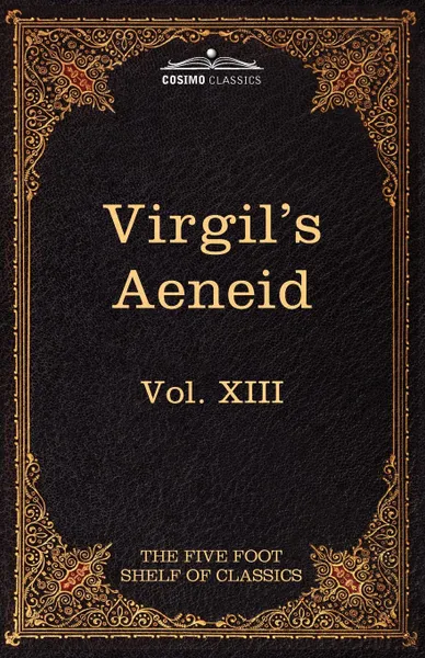 Обложка книги Aeneid. The Five Foot Shelf of Classics, Vol. XIII (in 51 Volumes), Virgil, John Dryden