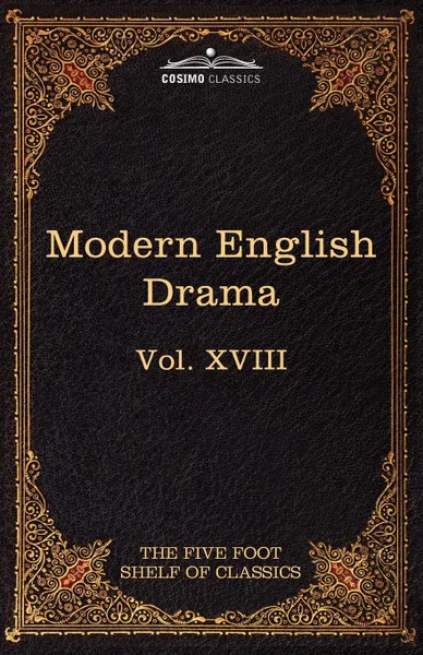 Обложка книги Modern English Drama. The Five Foot Shelf of Classics, Vol. XVIII (in 51 Volumes), John Dryden, Richard Brinsley Sheridan