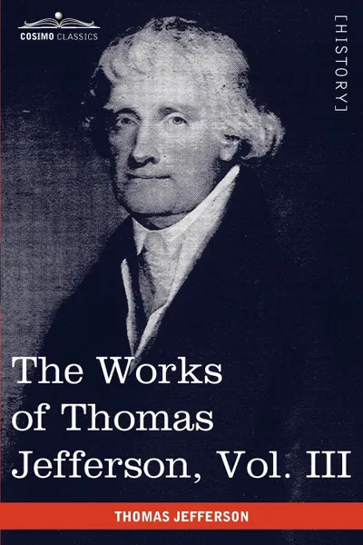 Обложка книги The Works of Thomas Jefferson, Vol. III (in 12 Volumes). Notes on Virginia I, Correspondence 1780 - 1782, Thomas Jefferson