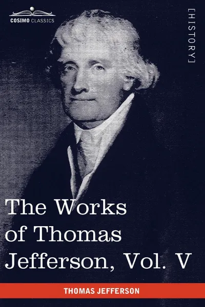 Обложка книги The Works of Thomas Jefferson, Vol. V (in 12 Volumes). Correspondence 1786-1787, Thomas Jefferson