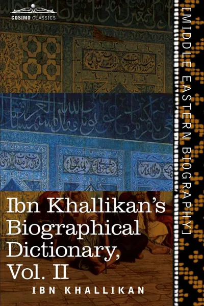 Обложка книги Ibn Khallikan's Biographical Dictionary, Volume II, Ibn Khallikan