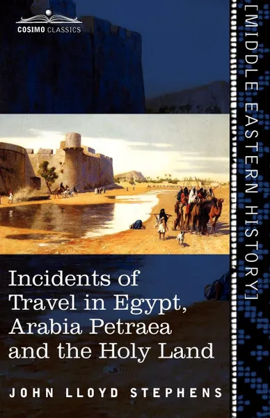 Обложка книги Incidents of Travel in Egypt, Arabia Petraea and the Holy Land, John Lloyd Stephens