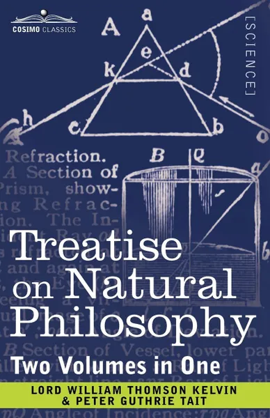 Обложка книги Treatise on Natural Philosophy (Two Volumes in One), Lord William Thomson Kelvin, Peter Guthrie Tait