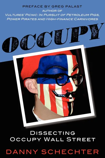 Обложка книги Occupy. Dissecting Occupy Wall Street, Danny Schechter