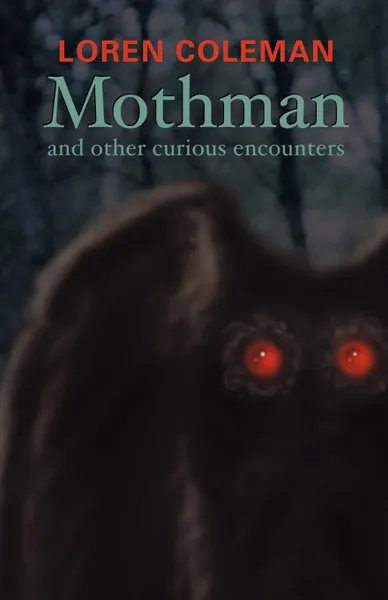 Обложка книги Mothman and Other Curious Encounters, Loren L. Coleman