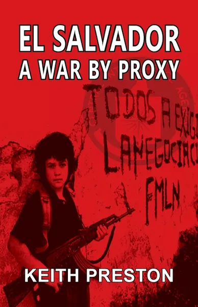 Обложка книги El Salvador - A War by Proxy, Keith Preston
