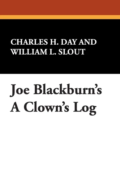 Обложка книги Joe Blackburn's a Clown's Log, Joe Blackburn, Charles H. Day