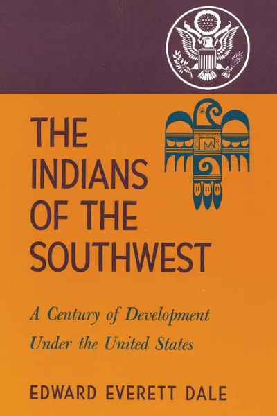 Обложка книги The Indians of the Southwest. A Century of Development Under the United States, Edward Everett Dale