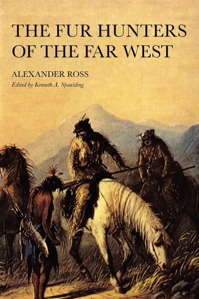 Обложка книги The Fur Hunters of the Far West, Alexander Ross