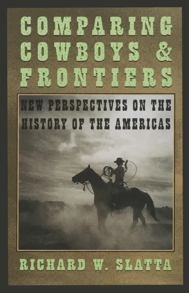 Обложка книги Comparing Cowboys and Frontiers, Richard W. Slatta