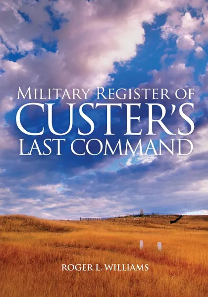 Обложка книги Military Register of Custer's Last Command, Roger L. Williams