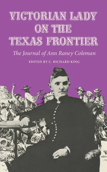 Обложка книги Victorian Lady on the Texas Frontier. The Journal of Ann Raney Coleman, Ann Raney Coleman