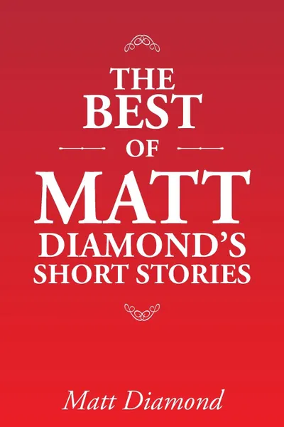 Обложка книги The Best of Matt Diamond's Short Stories, Matt Diamond