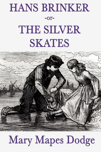 Обложка книги Hans Brinker -Or- The Silver Skates, Mary Mapes Dodge