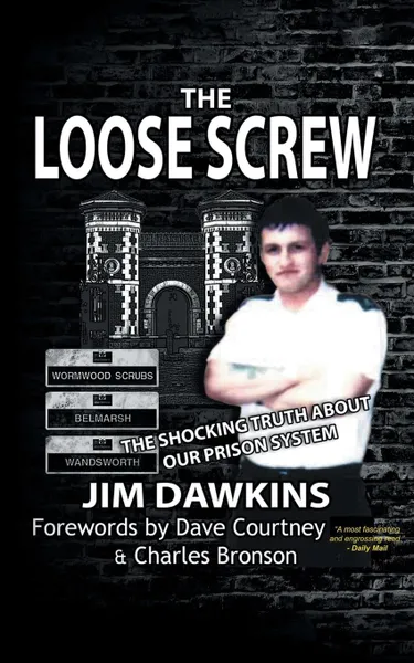 Обложка книги The Loose Screw. The Shocking Truth About Our Prison System, Jim Dawkins