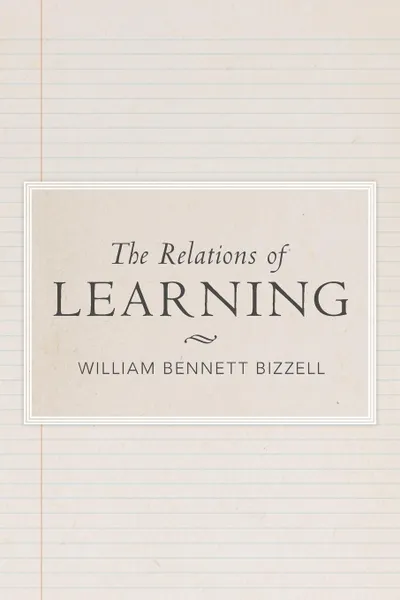 Обложка книги The Relations of Learning, William Bennett Bizzell