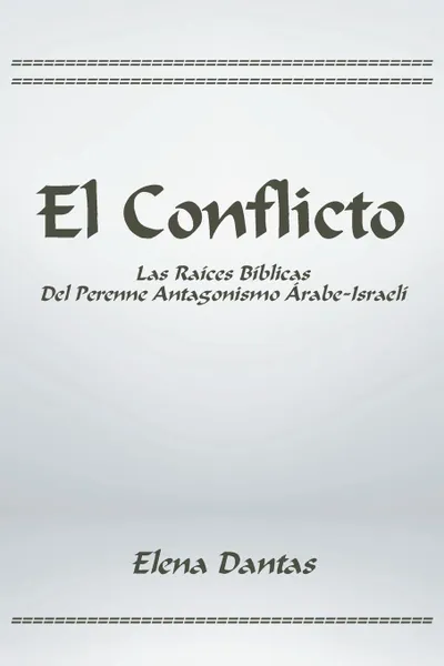 Обложка книги El Conflicto. Las Raices Biblicas Del Perenne Antagonismo Arabe-Israeli, Elena Dantas