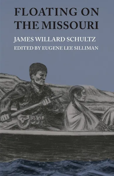 Обложка книги Floating on the Missouri, James Willard Schultz