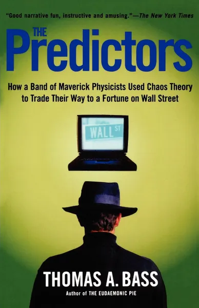 Обложка книги The Predictors. How a Band of Maverick Physicists Used Chaos Theory to Trade Their Way to a Fortune on Wall Street, Thomas A. Bass