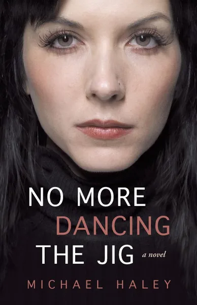 Обложка книги No More Dancing The Jig, Michael Haley