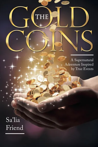 Обложка книги The Gold Coins. A Supernatural Adventure Inspired by True Events, Sa'lia Friend