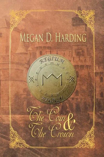 Обложка книги The Coin and the Crown, Megan D. Harding