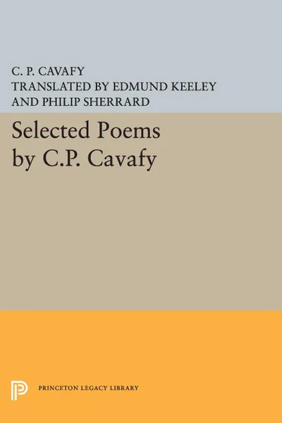 Обложка книги Selected Poems by C.P. Cavafy, C. P. Cavafy, Edmund Keeley, Philip Sherrard