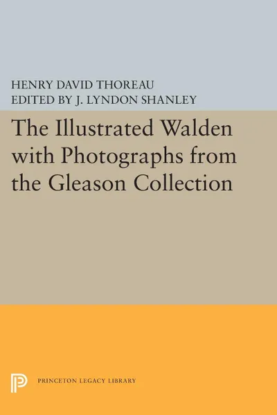 Обложка книги The Illustrated WALDEN with Photographs from the Gleason Collection, Henry David Thoreau