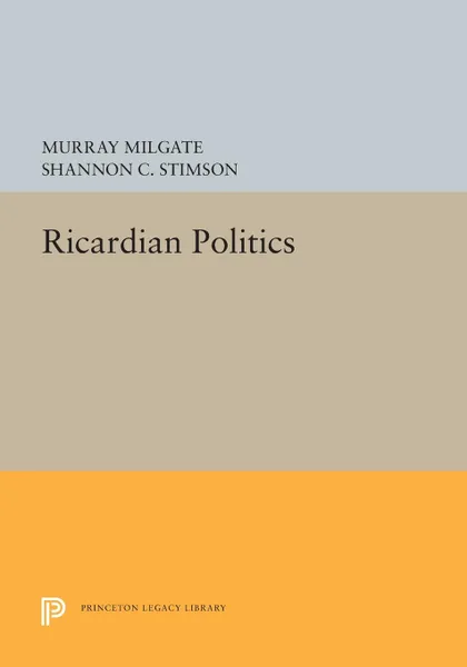 Обложка книги Ricardian Politics, Murray Milgate, Shannon C. Stimson