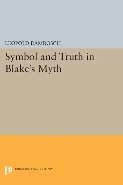 Обложка книги Symbol and Truth in Blake's Myth, Leopold Damrosch