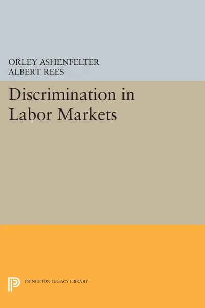 Обложка книги Discrimination in Labor Markets, Orley Ashenfelter, Albert Rees