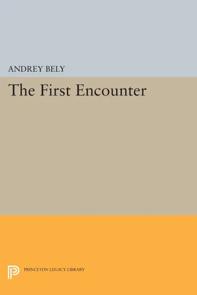 Обложка книги The First Encounter, Andrey Bely, Nina Berberova, Gerald Janacek