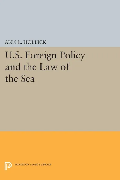 Обложка книги U.S. Foreign Policy and the Law of the Sea, Ann L. Hollick