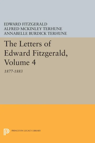 Обложка книги The Letters of Edward Fitzgerald, Volume 4. 1877-1883, Edward Fitzgerald