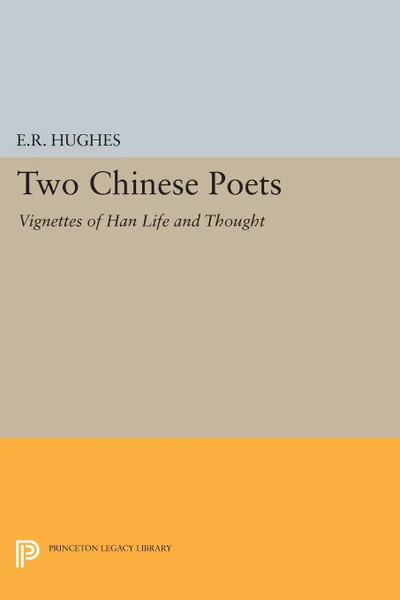 Обложка книги Two Chinese Poets. Vignettes of Han Life and Thought, Ernest Richard Hughes