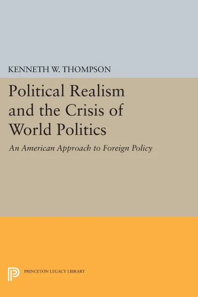 Обложка книги Political Realism and the Crisis of World Politics, Kenneth W. Thompson