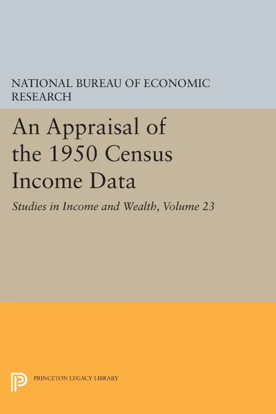 Обложка книги An Appraisal of the 1950 Census Income Data, Volume 23. Studies in Income and Wealth, Na National Bureau of Economic Research
