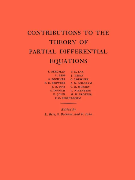 Обложка книги Contributions to the Theory of Partial Differential Equations. (AM-33), Volume 33, Lipman Bers, Salomon Trust, Fritz John