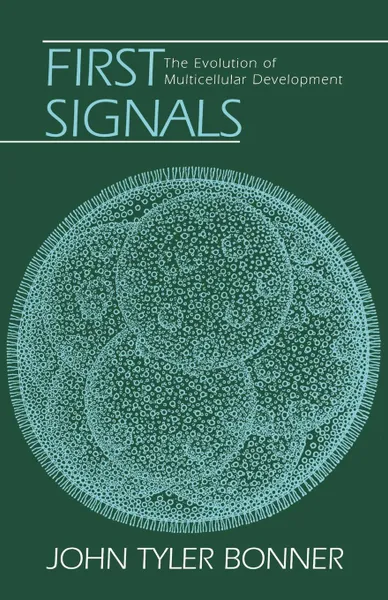 Обложка книги First Signals. The Evolution of Multicellular Development, John Tyler Bonner