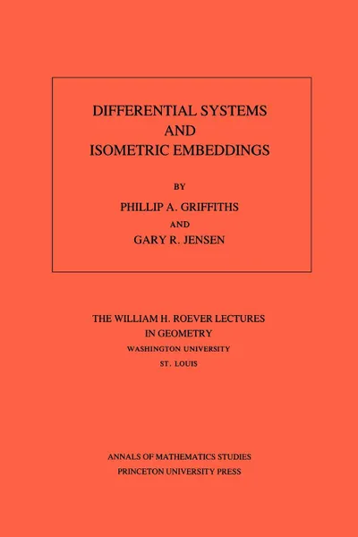 Обложка книги Differential Systems and Isometric Embeddings.(AM-114), Volume 114, Phillip A. Griffiths, Gary R. Jensen