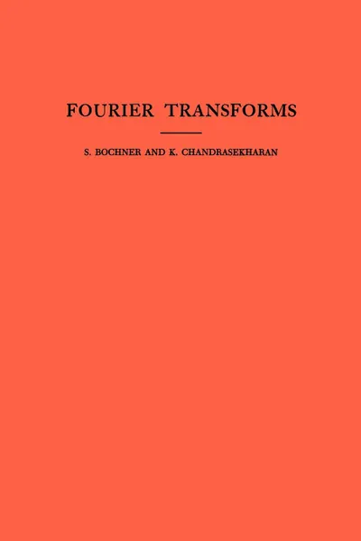 Обложка книги Fourier Transforms. (AM-19), Volume 19, Salomon Trust, Komaravolu Chandrasekharan