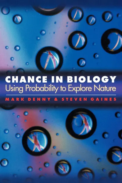 Обложка книги Chance in Biology. Using Probability to Explore Nature, Mark Denny, Steven Gaines