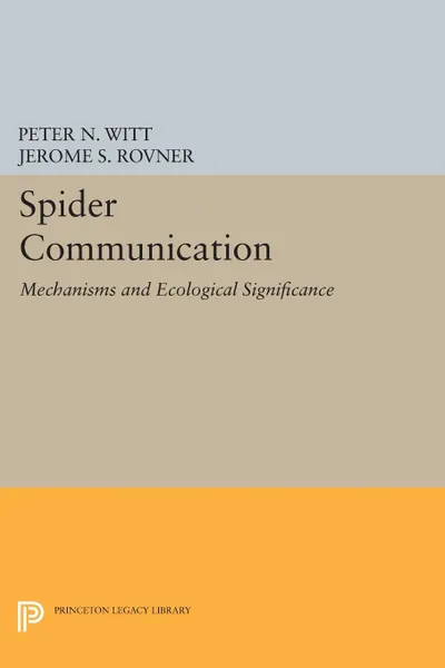 Обложка книги Spider Communication. Mechanisms and Ecological Significance, Peter N. Witt, Jerome S. Rovner